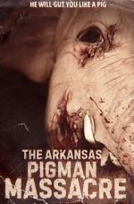 Watch The Arkansas Pigman Massacre Gomovies