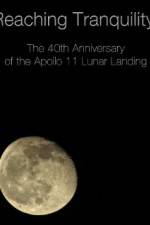 Watch Reaching Tranquility: The 40th Anniversary of the Apollo 11 Lunar Landing Gomovies