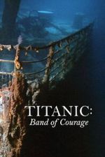 Watch Titanic: Band of Courage Gomovies