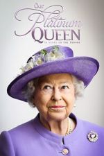 Watch Our Platinum Queen: 70 Years on the Throne Gomovies