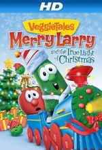 Watch VeggieTales: Merry Larry and the True Light of Christmas Gomovies