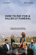 Watch How to Pay for a Hillbilly Funeral Gomovies