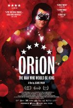 Watch Orion: The Man Who Would Be King Gomovies