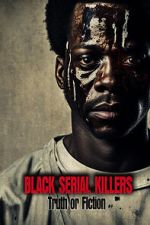 Watch Black Serial Killers: Truth or Fiction Gomovies