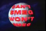 Watch Can\'t Smeg Won\'t Smeg Gomovies