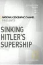 Watch National Geographic Sinking Hitler\'s Supership Gomovies