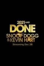 Watch 2021 and Done with Snoop Dogg & Kevin Hart (TV Special 2021) Gomovies