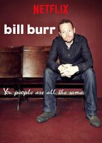 Watch Bill Burr: You People Are All the Same. Gomovies