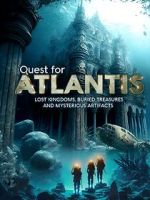 Watch Quest for Atlantis: Lost Kingdoms, Buried Treasures and Mysterious Artifacts Gomovies