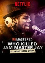 Watch ReMastered: Who Killed Jam Master Jay? Gomovies