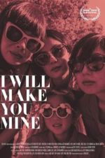 Watch I Will Make You Mine Gomovies