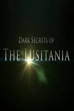 Watch Dark Secrets Of The Lusitania Gomovies