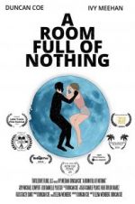 Watch A Room Full of Nothing Gomovies