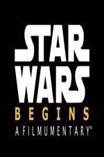 Watch Star Wars Begins: A Filmumentary Gomovies