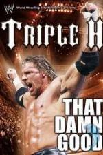 Watch WWE Triple H - That Damn Good Gomovies