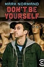Watch Amy Schumer Presents Mark Normand: Don\'t Be Yourself Gomovies