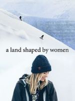 Watch A Land Shaped by Women Gomovies