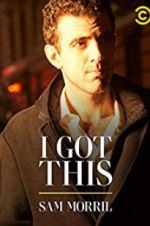 Watch Sam Morril: I Got This Gomovies