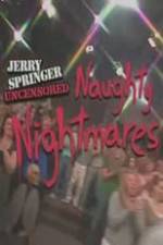 Watch Jerry Springer Uncensored Naughty Nightmares Gomovies