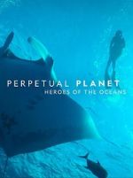 Watch Perpetual Planet: Heroes of the Oceans Gomovies