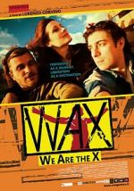 Watch WAX: We Are the X Gomovies