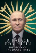 Watch Putin\'s Palace: History of World\'s Largest Bribe Gomovies