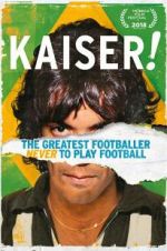 Watch Kaiser: The Greatest Footballer Never to Play Football Gomovies