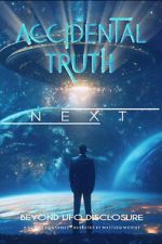 Watch Accidental Truth: Next - Beyond UFO Disclosure Gomovies123