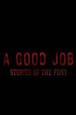 Watch A Good Job: Stories of the FDNY Gomovies