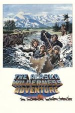 Watch The Alaska Wilderness Adventure Gomovies