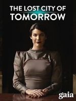 Watch The Lost City of Tomorrow Gomovies