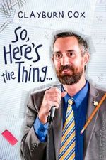 Watch Clayburn Cox: So Here\'s the Thing (TV Special 2025) Gomovies