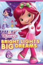 Watch Strawberry Shortcake: Bright Lights, Big Dreams Gomovies