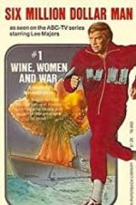 Watch The Six Million Dollar Man: Wine, Women and War Gomovies