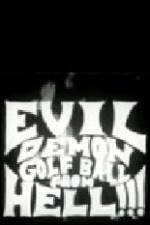Watch Evil Demon Golfball from Hell Gomovies