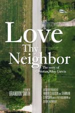 Watch Love Thy Neighbor - The Story of Christian Riley Garcia Gomovies
