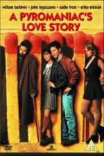 Watch A Pyromaniac's Love Story Gomovies