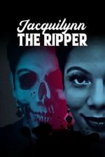 Watch Jacquilynn the Ripper Gomovies