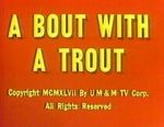Watch A Bout with a Trout (Short 1947) Gomovies