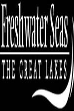 Watch Freshwater Seas: The Great Lakes Gomovies