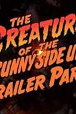 Watch The Creature of the Sunny Side Up Trailer Park Gomovies
