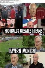 Watch Footballs Greatest Teams Bayern Munich Gomovies