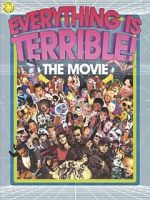 Watch Everything Is Terrible: The Movie Gomovies