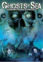Watch Ghosts at Sea: Paranormal Shipwrecks and Curses Gomovies