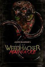 Watch The Weedhacker Massacre Gomovies