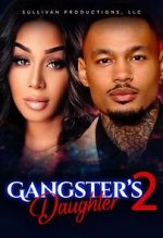 Watch Gangster\'s Daughter 2 Gomovies