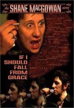 Watch If I Should Fall from Grace: The Shane MacGowan Story Gomovies