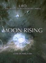 Watch UFO: The Greatest Story Ever Denied II - Moon Rising Gomovies