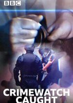 Watch Crimewatch Caught Gomovies