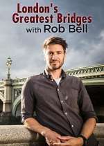 Watch London's Greatest Bridges with Rob Bell Gomovies